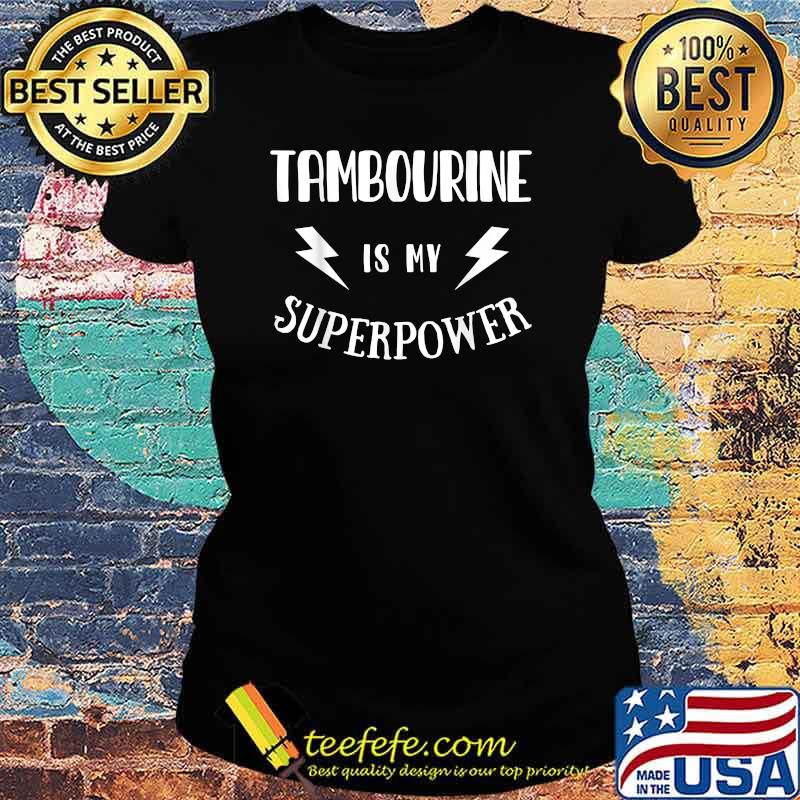 Tambourine is My Superpower T-Shirt Ladies tee Tambourine is My Superpower T-Shirt Ladies tee