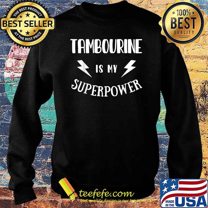 Tambourine is My Superpower T-Shirt Sweater Tambourine is My Superpower T-Shirt Sweater
