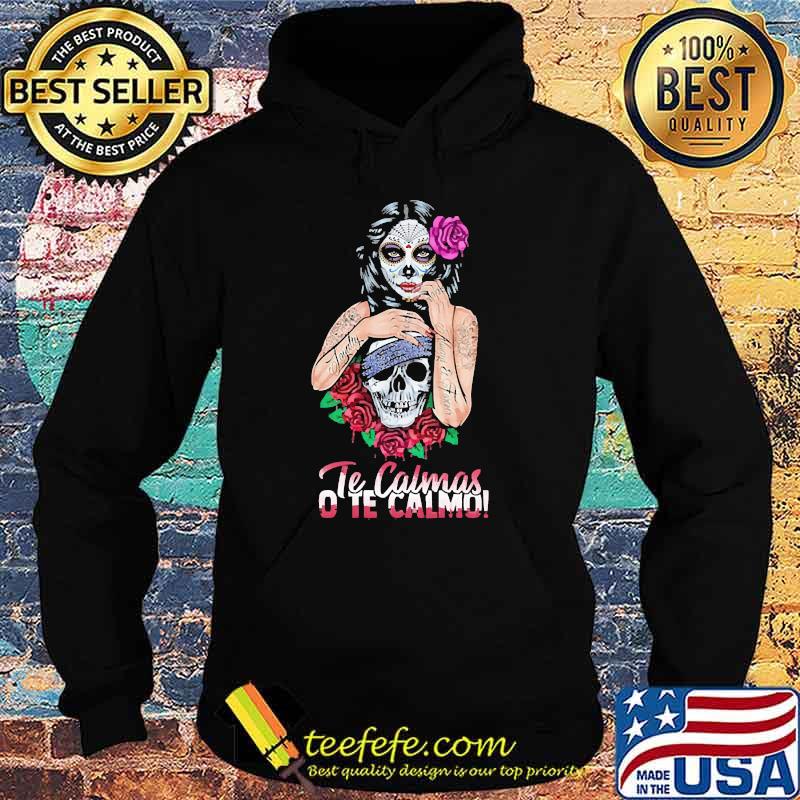 Te calmas ote calmo girl tattoo skull rose Hoodie Te calmas ote calmo girl tattoo skull rose Hoodie