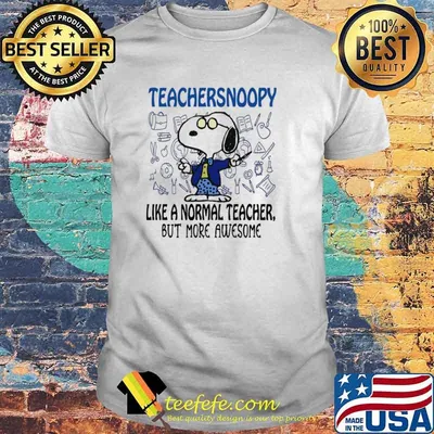 Teachersnoopy Like a Normal Teacher But More Awesome Shirt