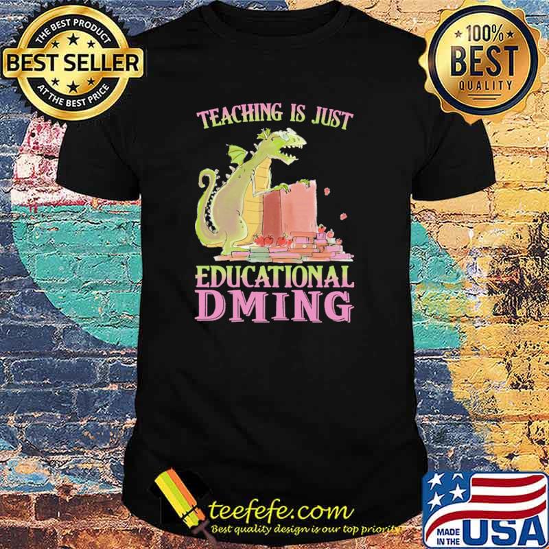 Teaching Is just Educational Dming Dragon Shirt