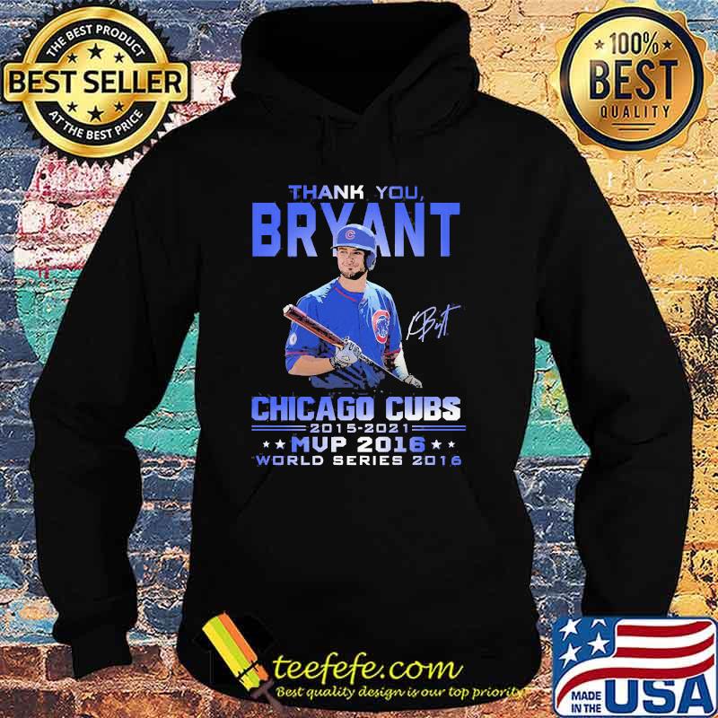 Thank you bryant chicago cubs 2015 2021 mvp 2016 world series 2016 signature Hoodie Thank you bryant chicago cubs 2015 2021 mvp 2016 world series 2016 signature Hoodie