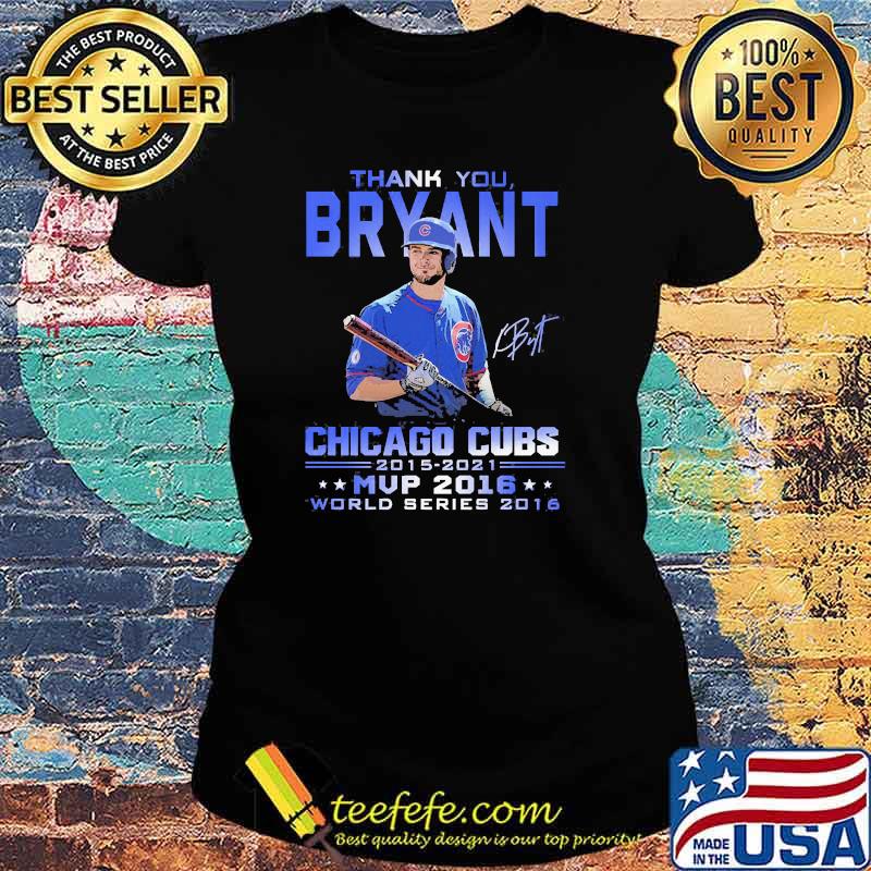 Thank you bryant chicago cubs 2015 2021 mvp 2016 world series 2016 signature Ladies tee Thank you bryant chicago cubs 2015 2021 mvp 2016 world series 2016 signature Ladies tee