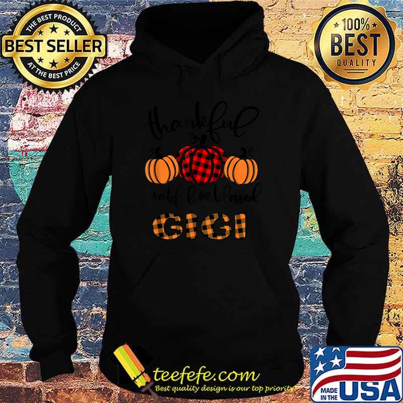 Thankful Grateful And Blessed Gigi Pumpkin T-Shirt Hoodie Thankful Grateful And Blessed Gigi Pumpkin T-Shirt Hoodie
