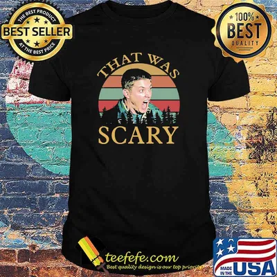 That was scary vintage shirt