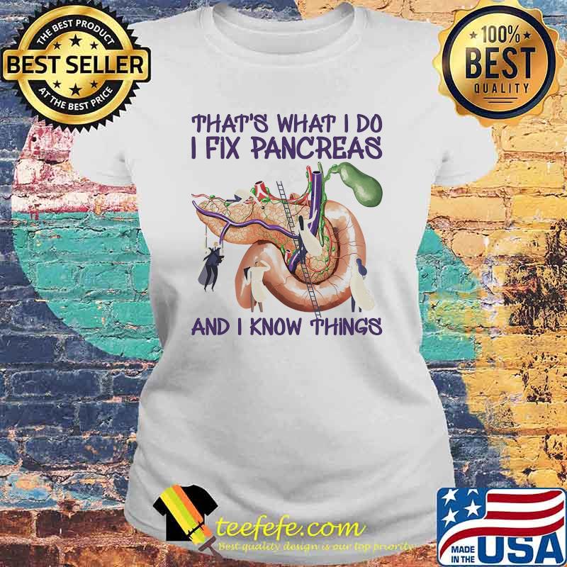 Thats what i do i fix pancreas and i know things urolog s Laides tee Thats what i do i fix pancreas and i know things urolog s Laides tee