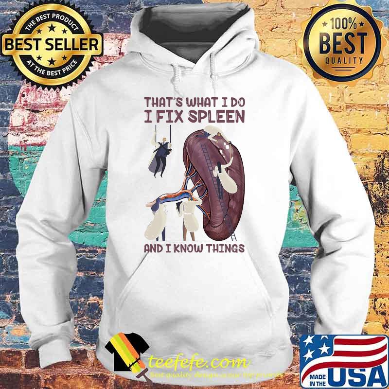 Thats what i do i fix spleen and i know things hematologist s Hoodie Thats what i do i fix spleen and i know things hematologist s Hoodie