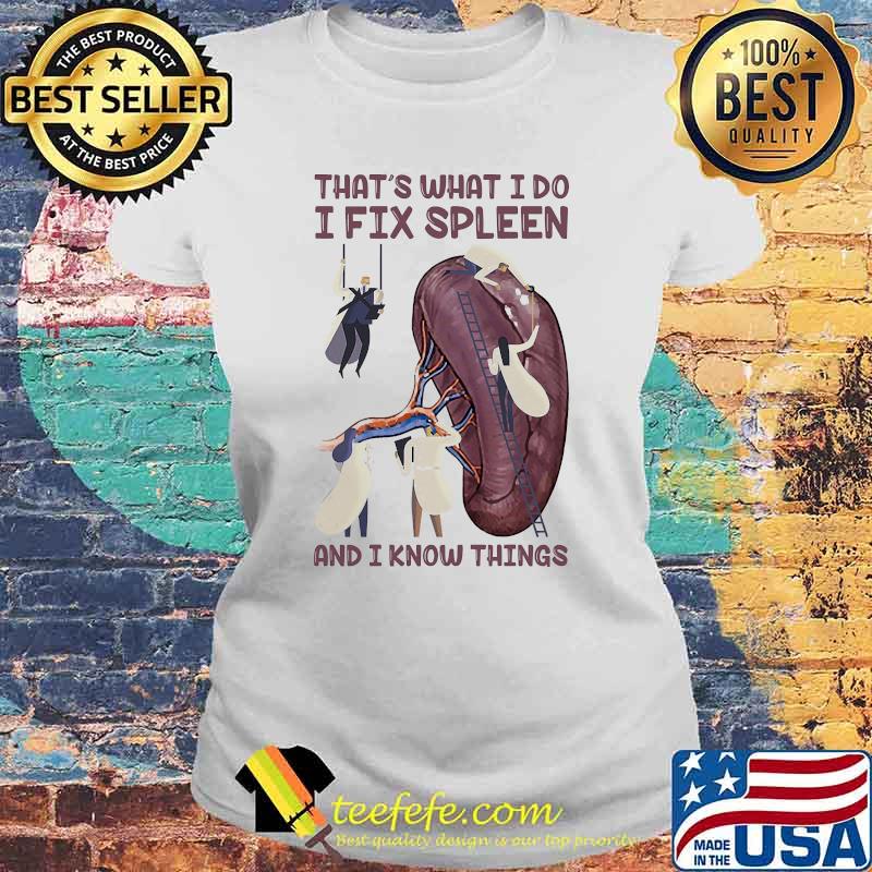 Thats what i do i fix spleen and i know things hematologist s Laides tee Thats what i do i fix spleen and i know things hematologist s Laides tee