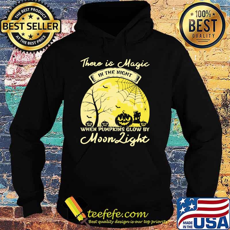 There is magic in the night when pumpkins glow by moon light halloween s Hoodie There is magic in the night when pumpkins glow by moon light halloween s Hoodie