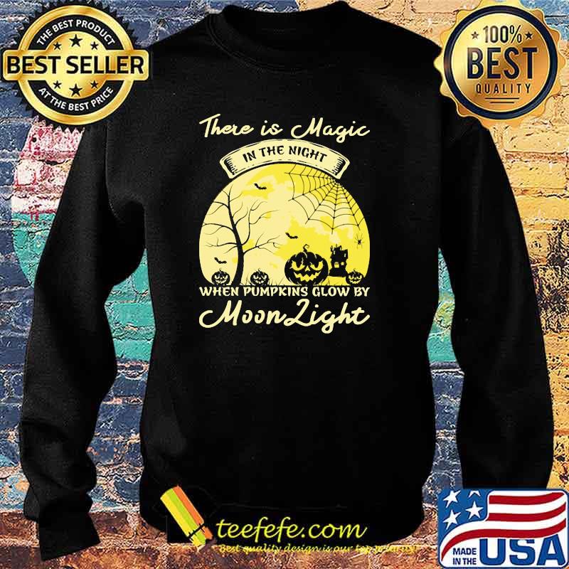 There is magic in the night when pumpkins glow by moon light halloween s Sweater There is magic in the night when pumpkins glow by moon light halloween s Sweater