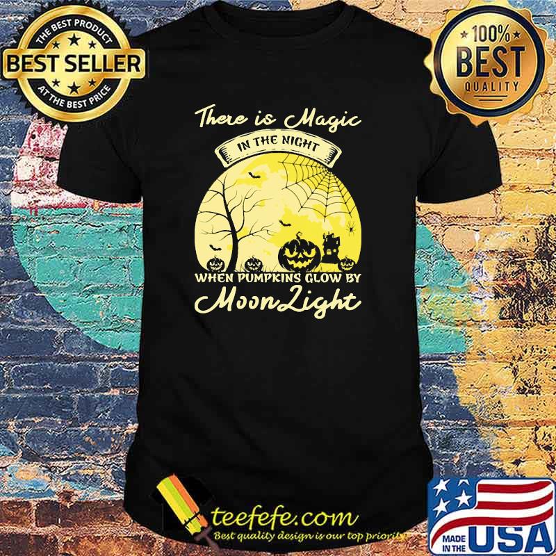 There is magic in the night when pumpkins glow by moon light halloween shirt