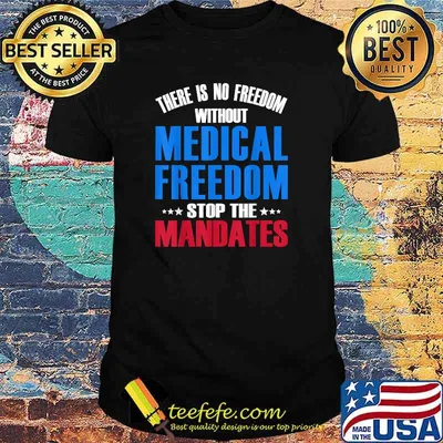 There Is No Freedom Medical Freedom Stop the Mandates Stars T-Shirt