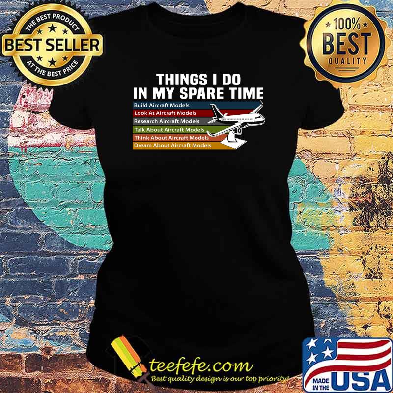 Things I Do In My Spare Time Build Aircraft models look at aircraft models Model Aircraft Vintage T-Shirt Ladies tee Things I Do In My Spare Time Build Aircraft models look at aircraft models Model Aircraft Vintage T-Shirt Ladies tee