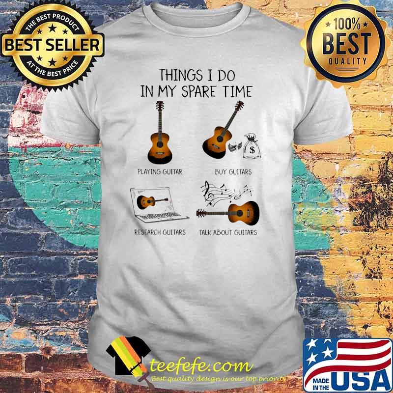 Things i do in my spare time guitars shirt Things i do in my spare time guitars shirt