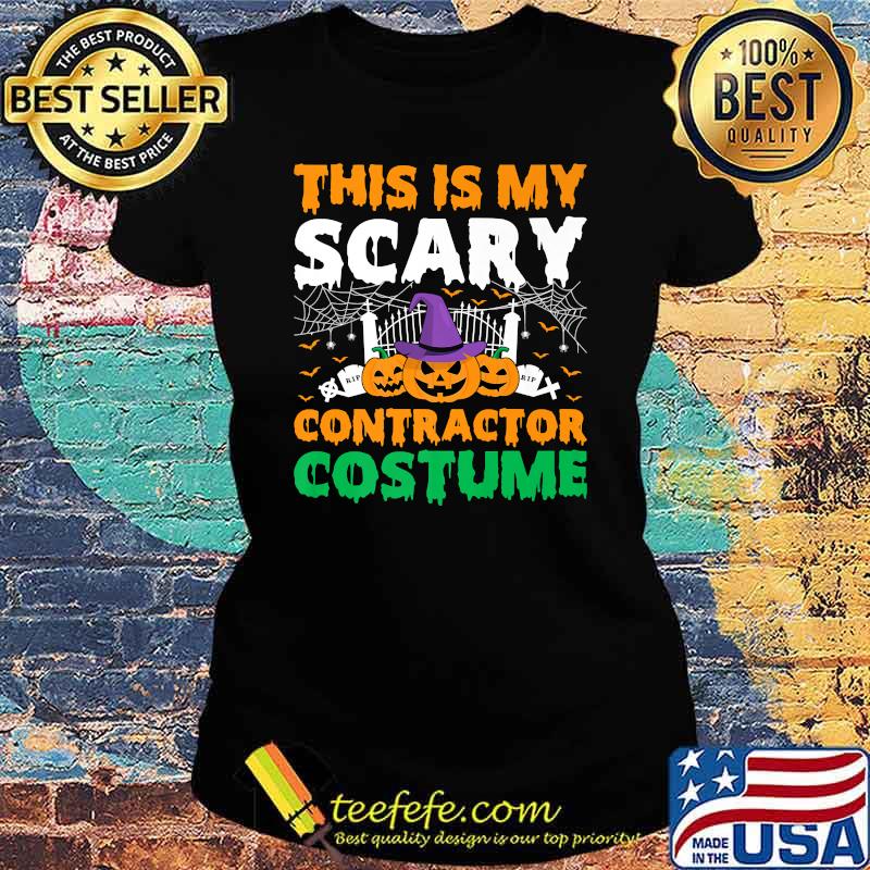 This Is My Scary Contractor Costume Pumpkin Witch Halloween T-Shirt Ladies tee This Is My Scary Contractor Costume Pumpkin Witch Halloween T-Shirt Ladies tee