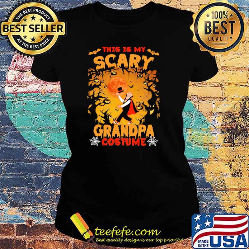 This Is My Scary Grandpa Costume Halloween Shirrt Ladies tee This Is My Scary Grandpa Costume Halloween Shirrt Ladies tee