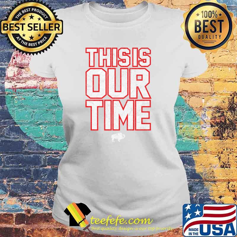 This Is Our Time T-Shirt Laides tee This Is Our Time T-Shirt Laides tee