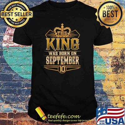 This King Was Born On September 10 Father's Day Birthday T-Shirt