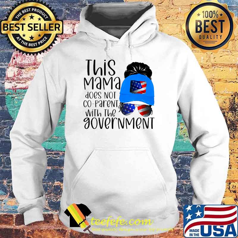 This Mama Does Not Co-parent With The Govement American Flag T-s Hoodie This Mama Does Not Co-parent With The Govement American Flag T-s Hoodie