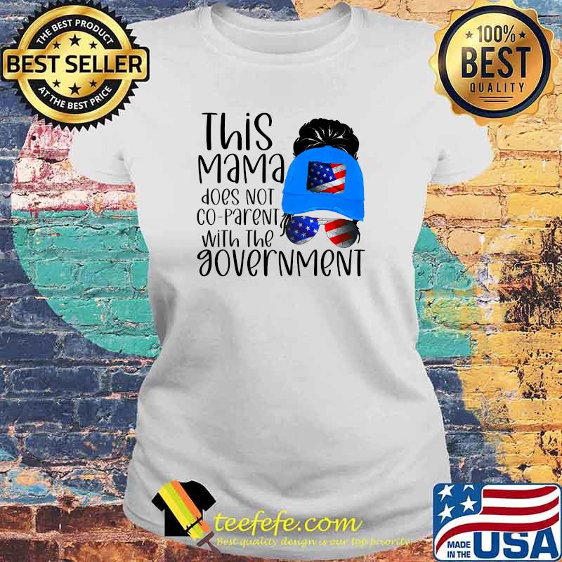 This Mama Does Not Co-parent With The Govement American Flag T-s Laides tee This Mama Does Not Co-parent With The Govement American Flag T-s Laides tee