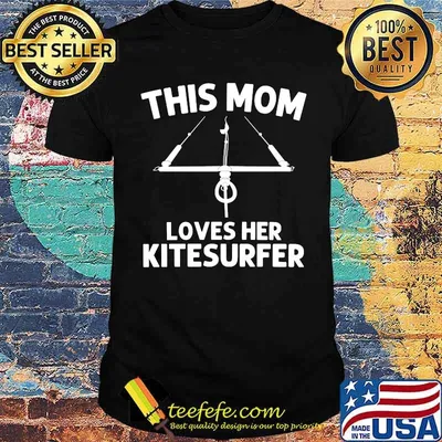 This mom loves her kitesurfer Kitesurfing T-Shirt