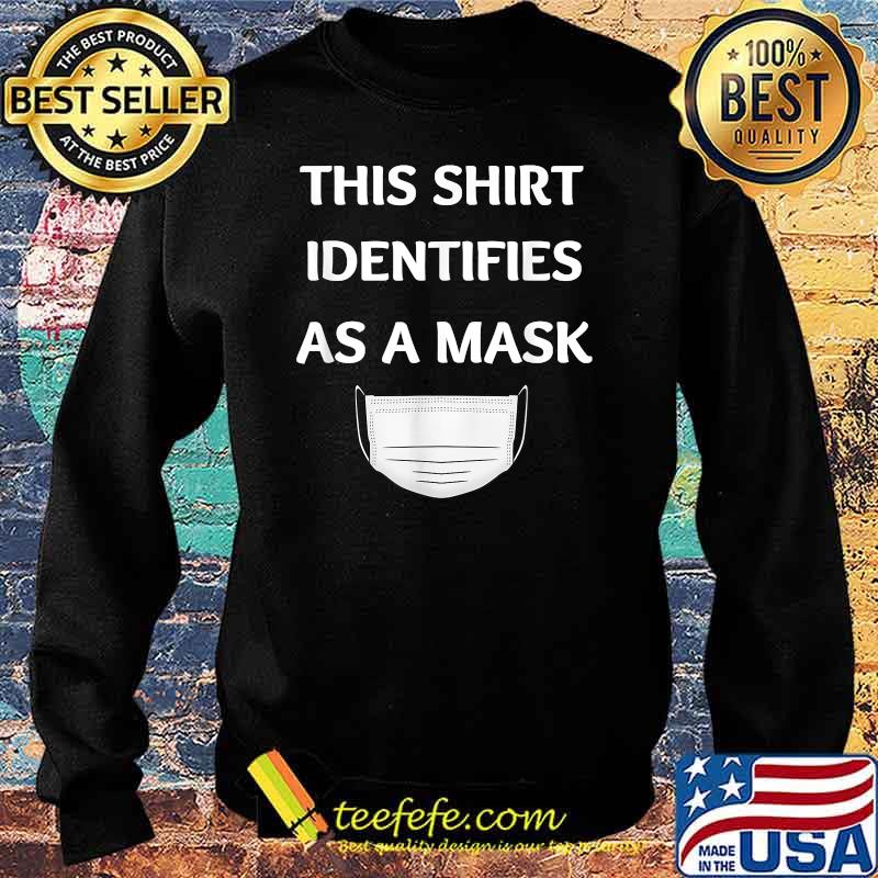 This Shirt Identifies As A Mask T-Shirt Sweater This Shirt Identifies As A Mask T-Shirt Sweater