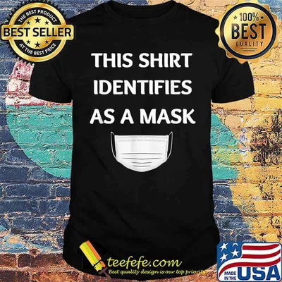 This Shirt Identifies As A Mask T-Shirt