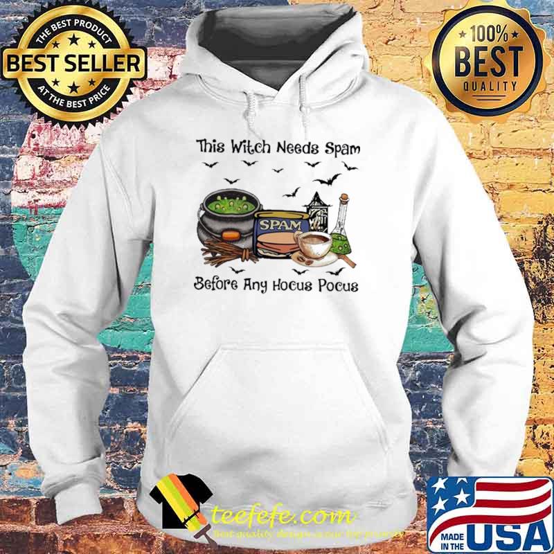 This Witch Needs Spam Before Any Hocus Pocus Shirt Hoodie This Witch Needs Spam Before Any Hocus Pocus Shirt Hoodie