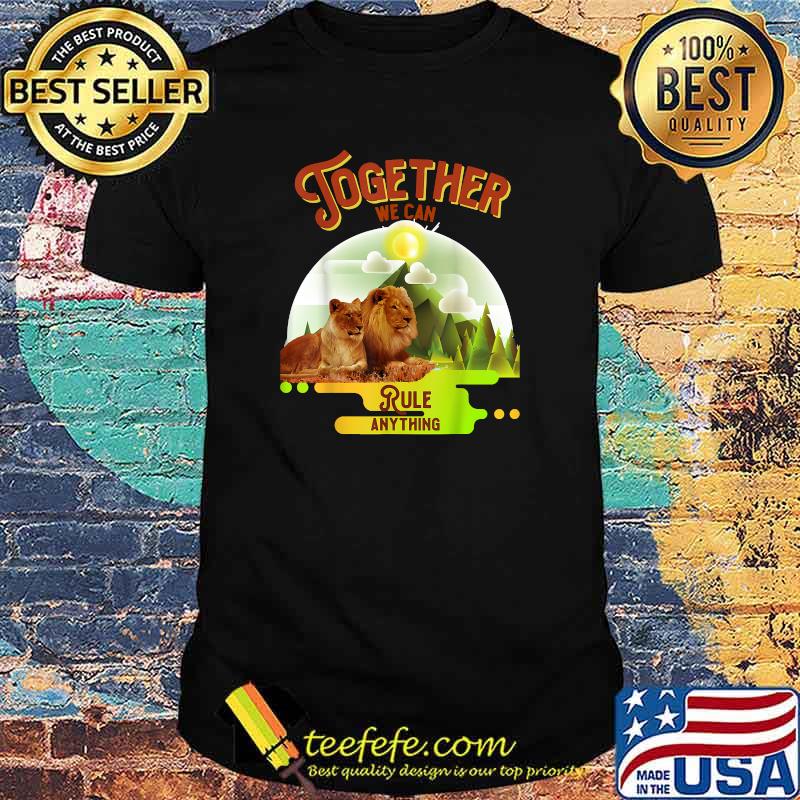 Together We Can Rule Anything Tiger Lion Sun T-Shirt