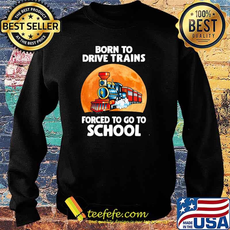 Top born To Drive Excavators Forced To Go To School Blood Moon Shirt Sweater Top born To Drive Excavators Forced To Go To School Blood Moon Shirt Sweater