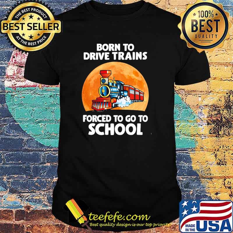 Top born To Drive Excavators Forced To Go To School Blood Moon Shirt