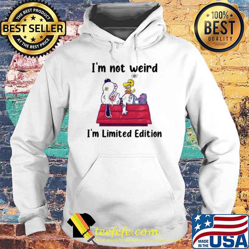 Top i'm not Weird I'm Limited Edition Snoopy Shirt Hoodie Top i'm not Weird I'm Limited Edition Snoopy Shirt Hoodie