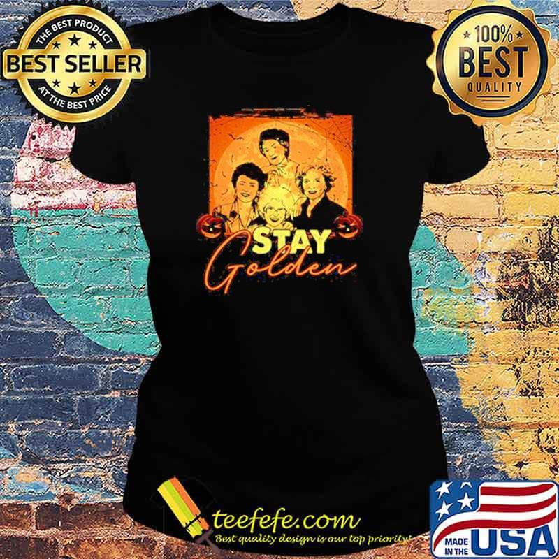 Top stay Golden Halloween Shirt Ladies tee Top stay Golden Halloween Shirt Ladies tee