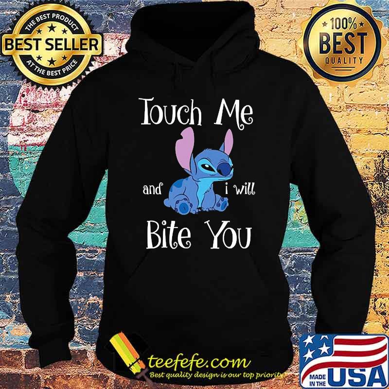 Touch me and i will bite you stitch s Hoodie Touch me and i will bite you stitch s Hoodie