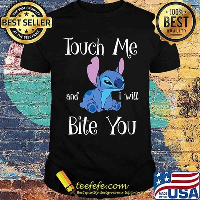 Touch me and i will bite you stitch shirt