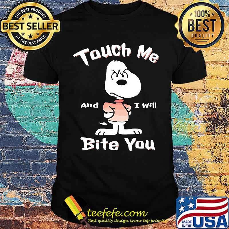 Touch Me I'll Bite You snoopy shirt