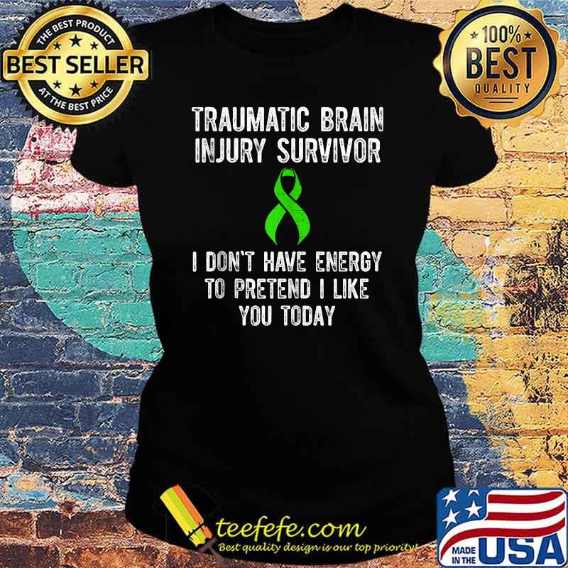 Traumatic Brain Injury Survivor I dont have energy today T-s Ladies tee Traumatic Brain Injury Survivor I dont have energy today T-s Ladies tee
