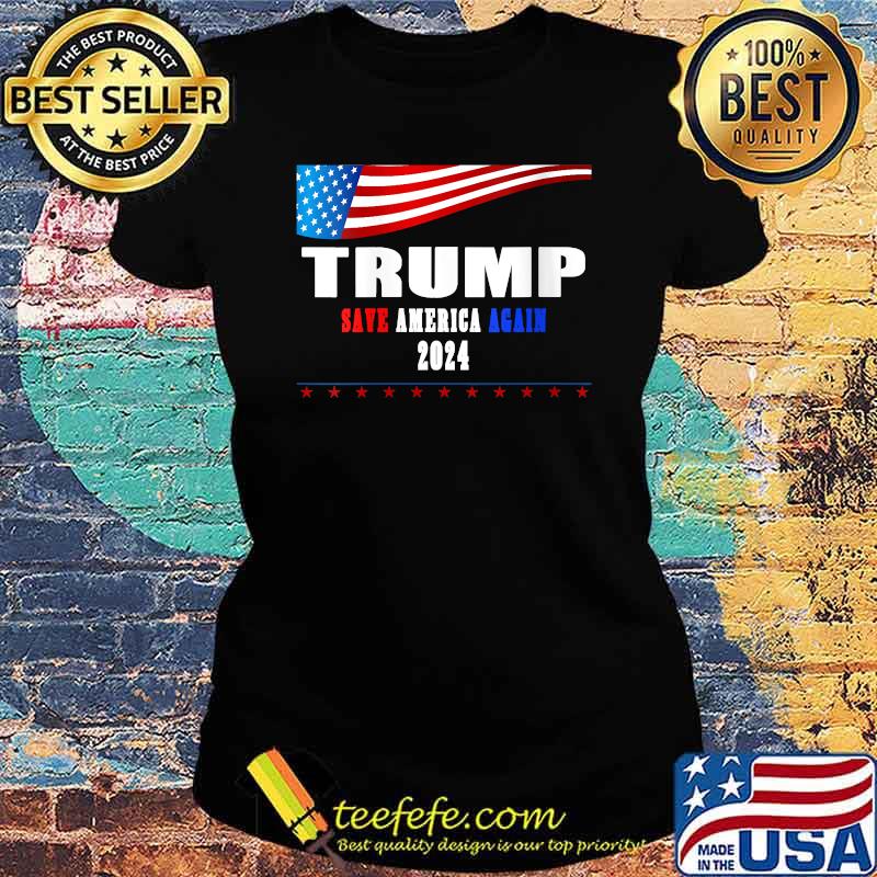 Trump Save America again 2024 T-Shirt Ladies tee Trump Save America again 2024 T-Shirt Ladies tee