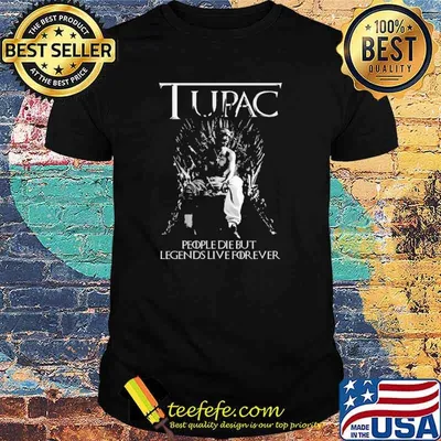 Tupac People Die But Legend Live Forever Shirt