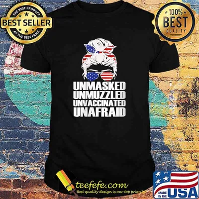 Unmasked Unvaccinated Unafraid Flag Messy Bun USA T-Shirt