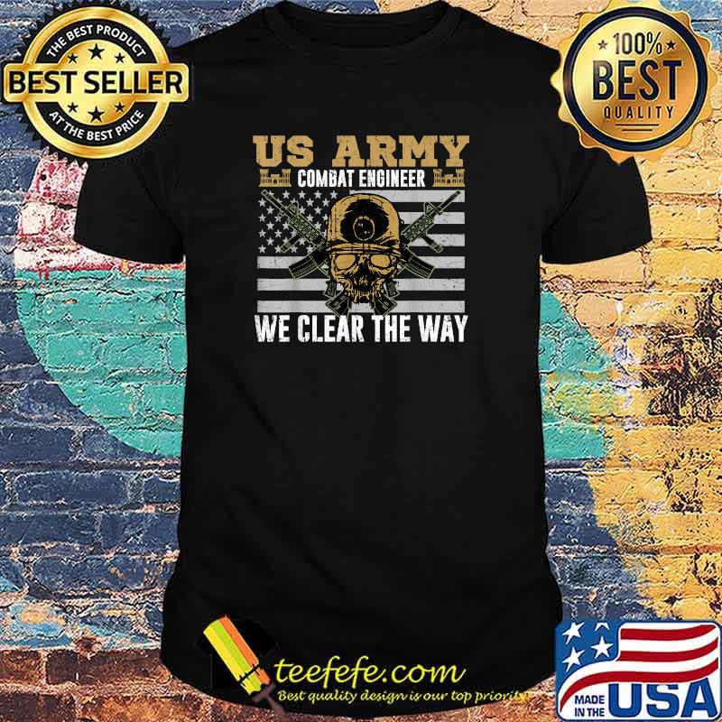 US Army Combat Engineer 12B Military Pride We Clear The Wat Skull T-Shirt