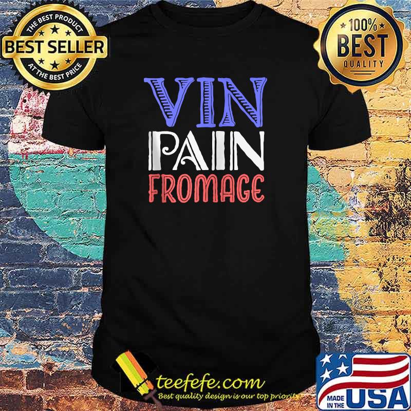 Vin Pain Fromace T-Shirt