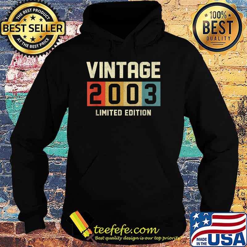 Vintage 2003 Limited Edition 18th Birthday 18 Yrs Old T-Shirt Hoodie Vintage 2003 Limited Edition 18th Birthday 18 Yrs Old T-Shirt Hoodie