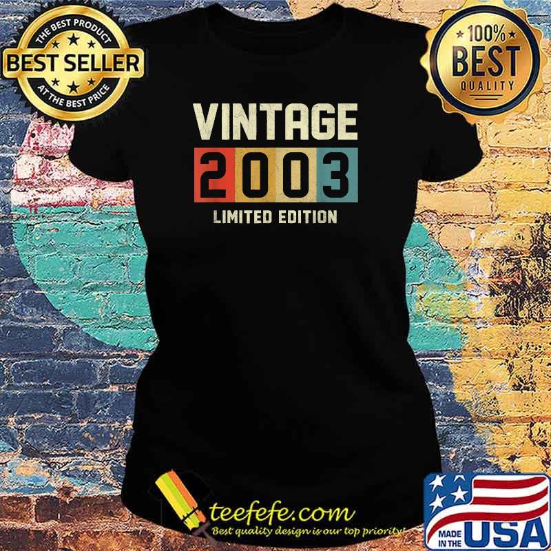Vintage 2003 Limited Edition 18th Birthday 18 Yrs Old T-Shirt Ladies tee Vintage 2003 Limited Edition 18th Birthday 18 Yrs Old T-Shirt Ladies tee