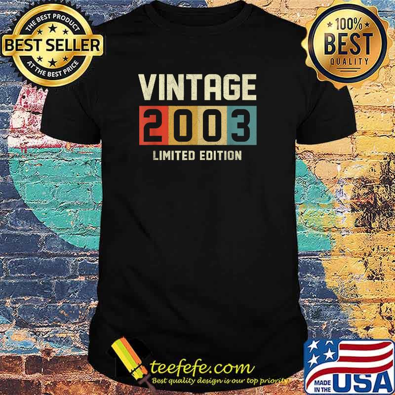 Vintage 2003 Limited Edition 18th Birthday 18 Yrs Old T-Shirt Vintage 2003 Limited Edition 18th Birthday 18 Yrs Old T-Shirt