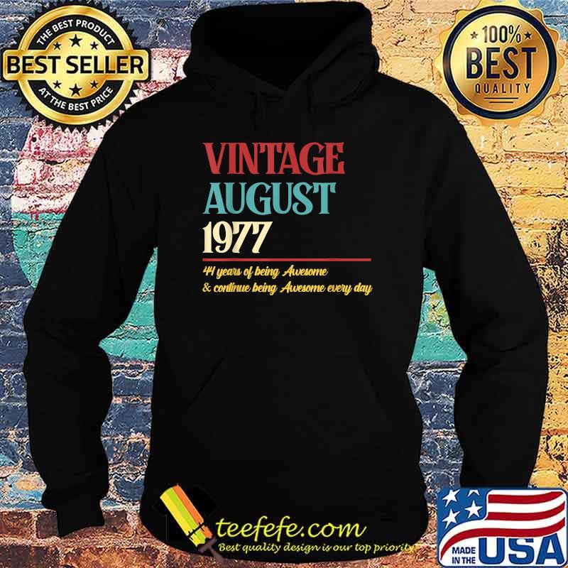 Vintage august 1977 44 years of being awesome and continue being awesome every day t-s Hoodie Vintage august 1977 44 years of being awesome and continue being awesome every day t-s Hoodie