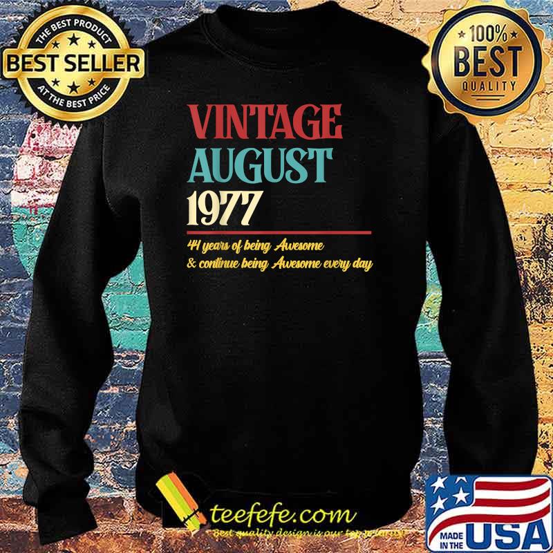 Vintage august 1977 44 years of being awesome and continue being awesome every day t-s Sweater Vintage august 1977 44 years of being awesome and continue being awesome every day t-s Sweater