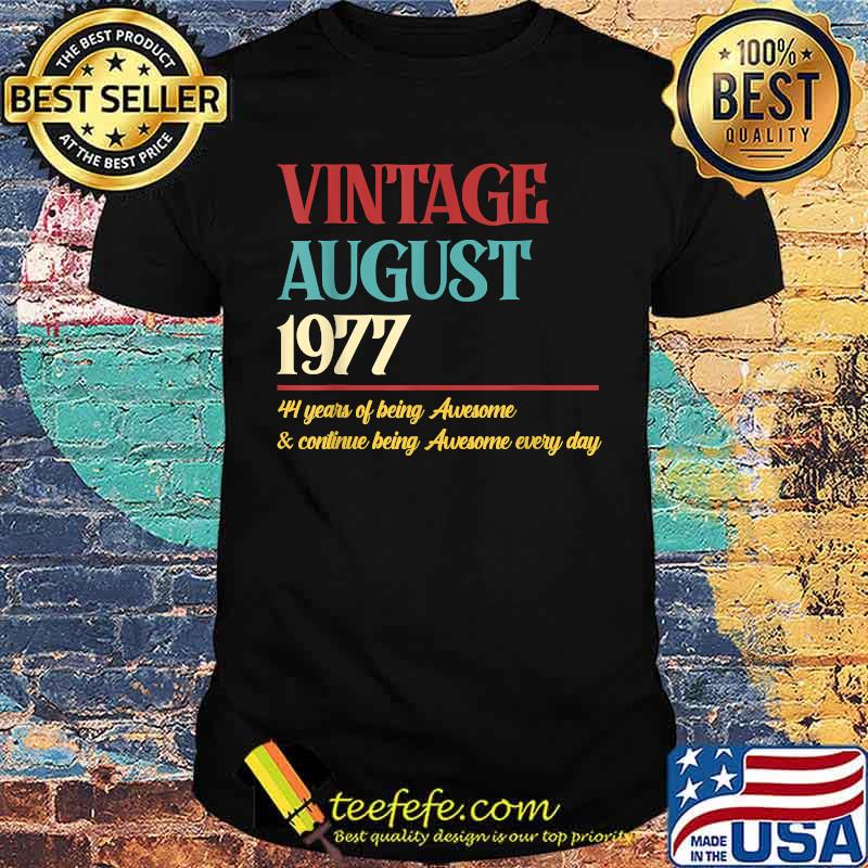 Vintage august 1977 44 years of being awesome and continue being awesome every day t-shirt