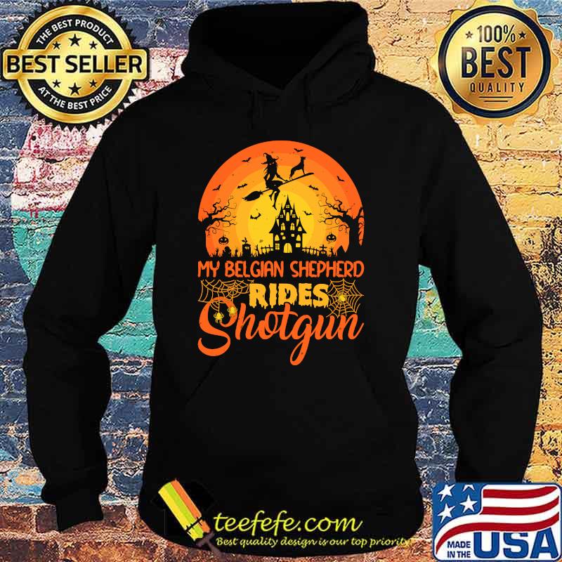 Vintage Witch My Belgian Shepherd Rides Shotgun Halloween T-s Hoodie Vintage Witch My Belgian Shepherd Rides Shotgun Halloween T-s Hoodie