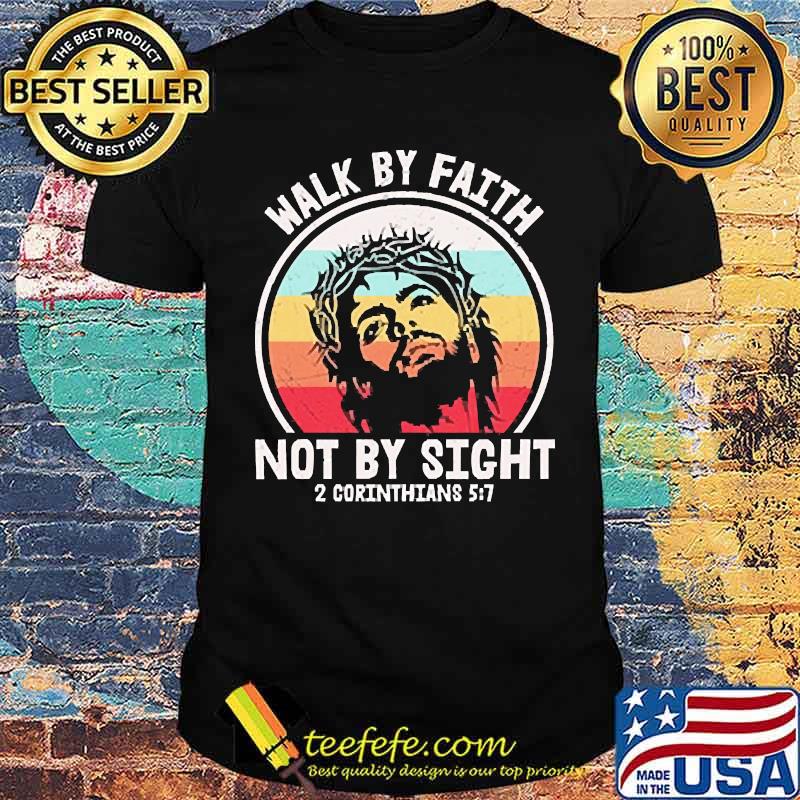 Walk by faith not by sight 2 corinthians vintage shirt